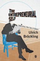 The Entrepreneurial Self : Fabricating a New Type of Subject-9781473902343