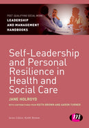 Self-Leadership and Personal Resilience in Health and Social Care-9781473916241