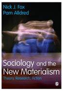 Sociology and the New Materialism : Theory, Research, Action-9781473942226