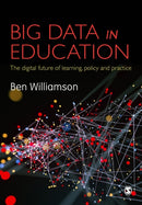 Big Data in Education : The digital future of learning, policy and practice-9781473948006