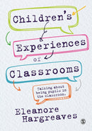 Children's experiences of classrooms : Talking about being pupils in the classroom-9781473957176