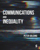 Communications and Inequality : The Media and Citizenship in Class Societies-9781473966895
