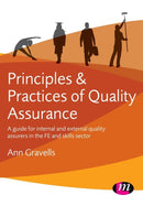 Principles and Practices of Quality Assurance : A guide for internal and external quality assurers in the FE and Skills Sector-9781473973428