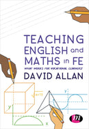 Teaching English and Maths in FE : What works for vocational learners?-9781473992795