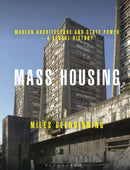 Mass Housing : Modern Architecture and State Power - a Global History-9781474222501