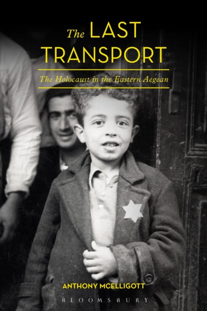 The Last Transport : The Holocaust in the Eastern Aegean-9781474227995