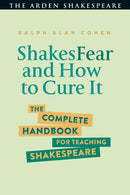 ShakesFear and How to Cure It : The Complete Handbook for Teaching Shakespeare-9781474228718