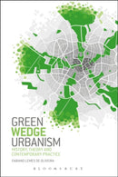 Green Wedge Urbanism : History, Theory and Contemporary Practice-9781474229180