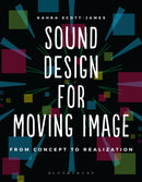 Sound Design for Moving Image : From Concept to Realization-9781474235112