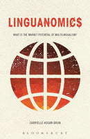 Linguanomics : What is the Market Potential of Multilingualism?-9781474238298