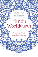 Hindu Worldviews : Theories of Self, Ritual and Reality-9781474251556