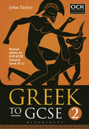 Greek to GCSE: Part 2 : Revised edition for OCR GCSE Classical Greek (9-1)-9781474255202