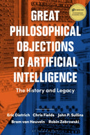 Great Philosophical Objections to Artificial Intelligence : The History and Legacy of the AI Wars-9781474257107