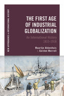 The First Age of Industrial Globalization : An International History 1815-1918-9781474267090