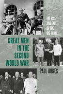 Great Men in the Second World War : The Rise and Fall of the Big Three-9781474268073