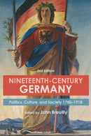 Nineteenth-Century Germany : Politics, Culture, and Society 1780-1918-9781474269469