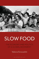 Slow Food : The Economy and Politics of a Global Movement-9781474282444