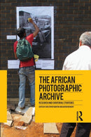 The African Photographic Archive : Research and Curatorial Strategies-9781474284660