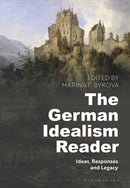 The German Idealism Reader : Ideas, Responses, and Legacy-9781474286671