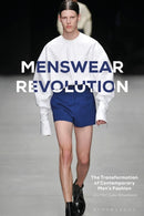 Menswear Revolution : The Transformation of Contemporary Men's Fashion-9781474289016
