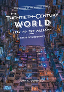 The Twentieth-Century World, 1914 to the Present : State of Modernity-9781474297936