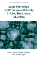 Social Interaction and Professional Identity in Allied Healthcare Education-9781474403153