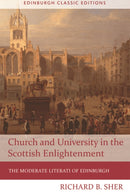 Church and University in the Scottish Enlightenment : The Moderate Literati of Edinburgh-9781474407434