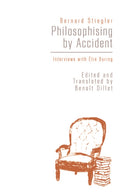 Philosophising by Accident : Interviews with Elie During-9781474408233