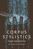 Corpus Stylistics : Theory and Practice-9781474413213