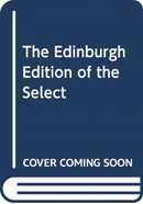 THE EDINBURGH EDITION OF THE SELECT