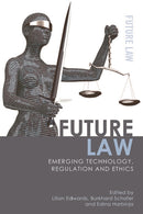 Future Law : Emerging Technology, Regulation and Ethics-9781474417624