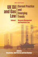 UK Oil and Gas Law: Current Practice and Emerging Trends : Volume I: Resource Management and Regulatory Law-9781474420181