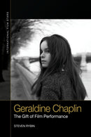 Geraldine Chaplin : The Gift of Film Performance-9781474427975