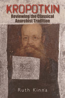 Kropotkin : Reviewing the Classical Anarchist Tradition-9781474428378