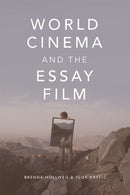 World Cinema and the Essay Film : Transnational Perspectives on a Global Practice-9781474429252