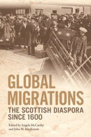 Global Migrations : The Scottish Diaspora since 1600-9781474429320