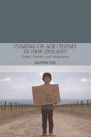 Coming-of-Age Cinema in New Zealand : Genre, Gender and Adaptation-9781474429450