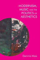 Modernism, Music and the Politics of Aesthetics-9781474429917