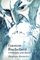 Gaston Bachelard: A Philosophy of the Surreal-9781474432238