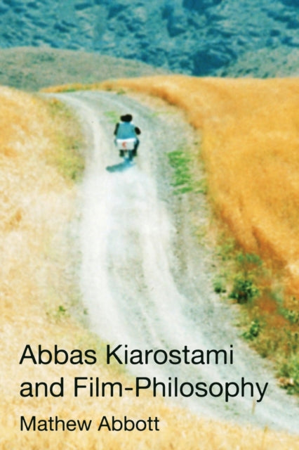 Abbas Kiarostami and Film-Philosophy-9781474432290