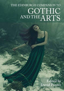 The Edinburgh Companion to Gothic and the Arts-9781474432368