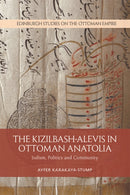 The Kizilbash-Alevis in Ottoman Anatolia : Sufism, Politics and Community-9781474432696