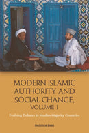 Modern Islamic Authority and Social Change, Volume 1 : Evolving Debates in Muslim Majority Countries-9781474433235