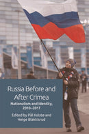 Russia Before and After Crimea : Nationalism and Identity, 2010-2017-9781474433891