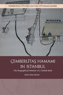 Cemberlitas Hamami in Istanbul : The Biographical Memoir of a Turkish Bath-9781474434119
