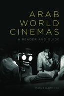Arab World Cinemas : A Reader and Guide-9781474435789