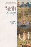 The Life Intense : A Modern Obsession-9781474437127