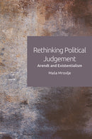 Rethinking Political Judgement : Arendt and Existentialism-9781474437172