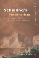 Schelling's Naturalism : Motion, Space and the Volition of Thought-9781474438186