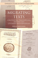 Migrating Texts : Circulating Translations around the Ottoman Mediterranean-9781474439008